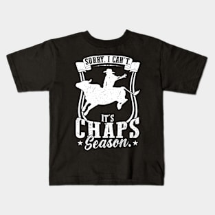 Sorry. I Can't. It's Chaps Season. - Bull Rider Kids T-Shirt